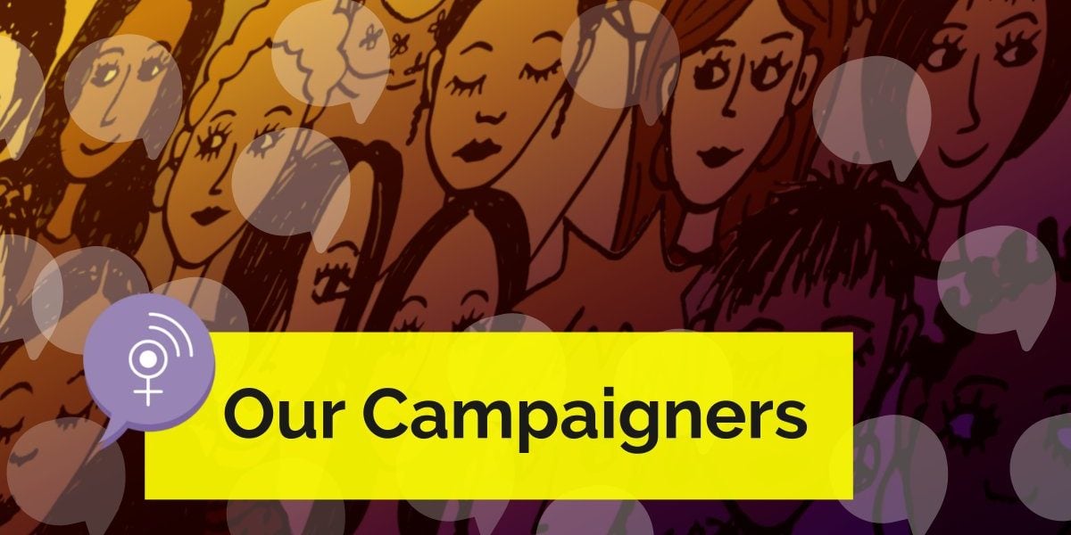 Speak Up For Women: Our Campaigners